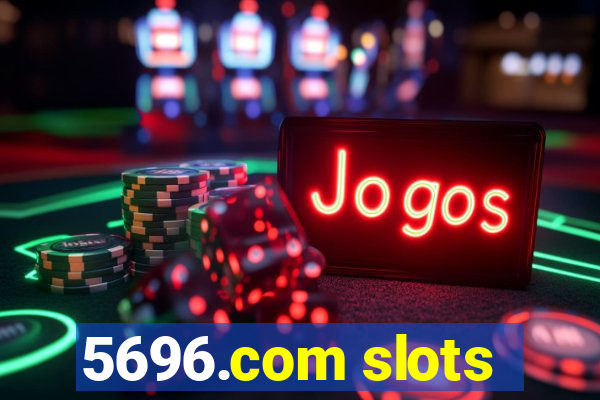 5696.com slots